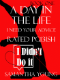 Day In The Life, I Need Your Advice, Rated Pg13ish - Preview