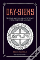 Day Signs: Native American Astrology From Ancient Mexico