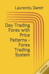 Day Trading Forex With Price Patterns - Forex Trading System