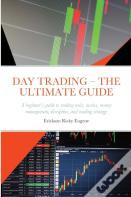 Day Trading - The Ultimate Guide