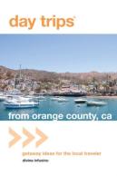Day Trips From Orange County, Ca