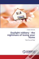 Daylight Robbery - The Nightmare Of Losing Your Home