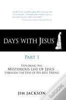 Days With Jesus Part 1