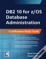 Db2 10 For Z/Os Database Administraion: Certification Study Guide