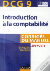 Dcg 9 - Introduction A La Comptabilite 2014/2015 - 6e Edition - Corriges Du Manuel