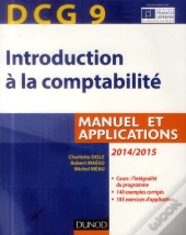Dcg 9 - Introduction A La Comptabilite 2014/2015 - 6e Edition - Manuel Et Applications