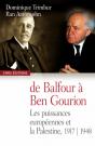 De Balfour À Ben Gourion ; Les Puissances Européennes Et La Palestine 1917-1948 - Preview