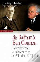 De Balfour À Ben Gourion ; Les Puissances Européennes Et La Palestine 1917-1948
