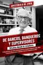 De Bancos, Banqueros Y Supervisores - Preview