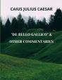 De Bello Gallico & Other Commentaries - Preview