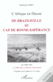 De Brazzaville Au Cap De Bonne Esperance ; L'Afrique En Flanant