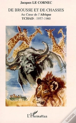 Capa do artigo De Brousse Et De Chasses Au Coeur De L'Afrique ; Tchad : 1957-1960