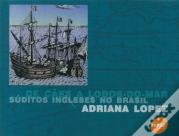 De Cães a Lobos-do-Mar - Súditos Ingleses no Brasil