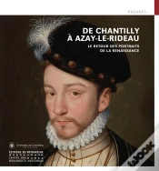 Capa do artigo De Chantilly À Azay-Le-Rideau, Le Retour Des Portraits De La Renaissance
