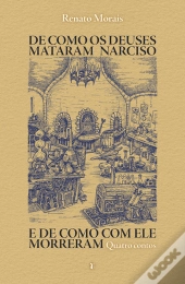 De como os Deuses Mataram Narciso e de como com Ele Morreram
