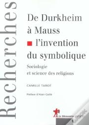 De Durkeim A Mauss, L'Invention Du Symbolisme ; Sociologie Et Sciences Des Religions