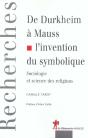 De Durkeim A Mauss, L'Invention Du Symbolisme ; Sociologie Et Sciences Des Religions - Preview