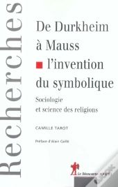 De Durkeim A Mauss, L'Invention Du Symbolisme ; Sociologie Et Sciences Des Religions