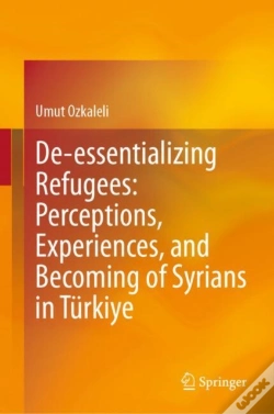 Capa do artigo De-Essentializing Refugees: Perceptions, Experiences, And Becoming Of Syrians In Turkiye