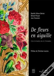 De Fleurs En Aiguille ; L'Art De La Broderie Chez Les Visitandines