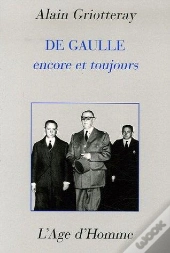 De Gaulle Encore Et Toujours