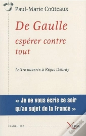 De Gaulle ; Espérer Contre Tout ; Lettre Ouverte À Régis Debray
