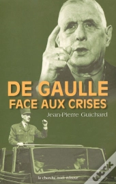De Gaulle Face Aux Crises 1940-1968