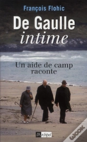 De Gaulle Intime ; Un Aide De Camp Raconte