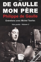 De Gaulle, Mon Père T.1 ; Première Et Seconde Partie