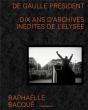 De Gaulle Président : Dix Ans D'Archives Inédites De L'Elysée - Preview