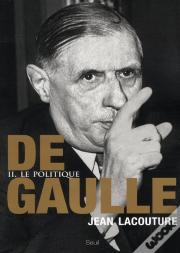 De Gaulle Tome 2 ; Le Politique