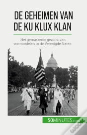 Capa do artigo De Geheimen Van De Ku Klux Klan : Het Gemaskerde Gezicht Van Vooroordelen In De Verenigde Staten