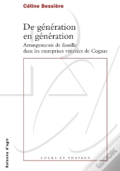 De Génération En Génération ; Arrangements De Famille Dans Les Entreprises Vitivoles De Cognac