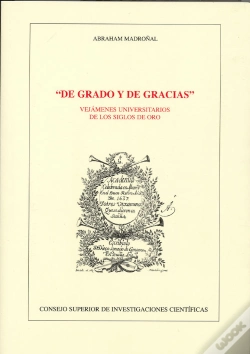 Capa do artigo De Grado Y De Gracias: Vejámenes Universitarios De Los Siglos De Oro