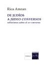 De Judios A Judeo Conversos ; Relexiones Sobre El Ser Converso - Preview