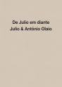 De Julio em Diante - Julio & António Olaio - Preview