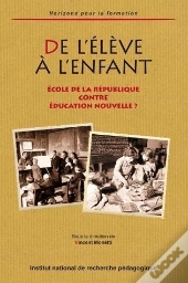 De L' Élève À L'Enfant : École De La République Contre Éducation Nouvelle ?