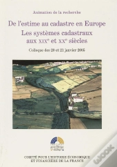 De L Estime Au Cadastre En Europe - Les Systemes Cadastraux Au Xixe Et Xxe S. - Actes Colloque 20 Et