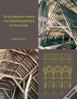 Capa do artigo De La Charpente Romane À La Charpente Gothique En Normandie : Évolution Des Techniques Et Des Structures De Charpenterie Du Xie Au Xiiie Siècle