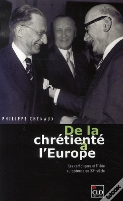 Capa do artigo De La Chrétienté À L'Europe ; Les Catholiques Et L'Idée Européenne Au Xx Siècle