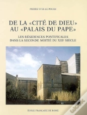 Capa do artigo De La "Cité De Dieu" Au "Palais Du Pape" : Les Résidences Pontificales Dans La Seconde Moitié Du Xiiie Siècle