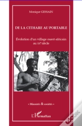 De La Cithare Au Portable ; Évolution D'Un Village Ouest-Africain Au Xx Siècle
