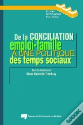 De La Conciliation Emploi-Famille A Une Politique Des Temps Sociaux