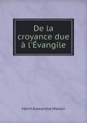 De La Croyance Due A L'Evangile