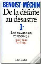 Capa do artigo De La Défaite Au Désastre T.1 ; Les Occasions Manquées Juillet 1940-Avril 1942