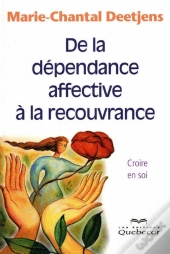 De La Dépendance Affective À La Recouvrance ; Croire En Soi