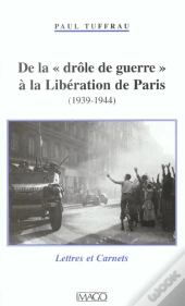 De La Drole De Guerre A La Liberation De Paris (1939-1944)