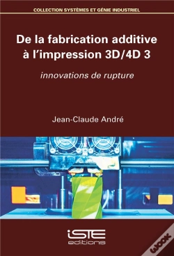 Capa do artigo De La Fabrication Additive À L'Impression 3d/4d T.3 ; Innovations De Rupture