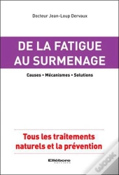 De La Fatigue Au Surmenage - Causes - Mecanismes - Solutions