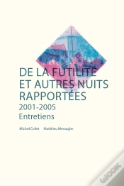 Capa do artigo De La Futilité Et Autres Nuits Rapportées ; 2001 - 2005 ; Entretiens